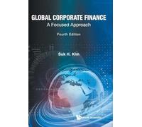 Global Corporate Finance: A Focused Approach (fourth Edition)