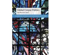 Global Corpse Politics: The Obscenity Taboo (Cambridge Studies in International Relations)