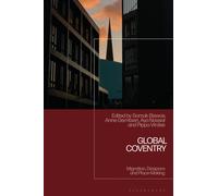 Global Coventry : Migration, Diaspora and Place-Making