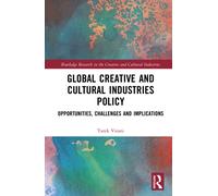 Global Creative and Cultural Industries Policy : Opportunities, Challenges and Implications