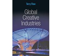 Global Creative Industries (Global Media and Communication)