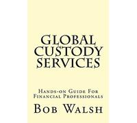 Global Custody Services: Hands-on Guide For Financial Professionals