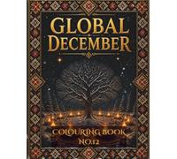 Global December: A Folk Traditions Colouring Book - Winter Solstice, Christmas & Year's End Celebrations From Around the World