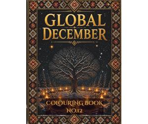 Global December: A Folk Traditions Colouring Book - Winter Solstice, Christmas & Year's End Celebrations From Around the World