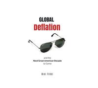 Global Deflation and the Next Great American Decade to Come