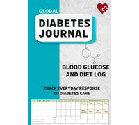 Global Diabetic Journal/Referencer: Daily Glucose, BP, Insulin, Food Glycemic Index & Nutrients, BMI, Medication, A1c, Sleep, Exercise, Water Intake Tracking and More. Paperback - September 20, 2024