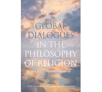Global Dialogues in the Philosophy of Religion: From Religious Experience to the Afterlife
