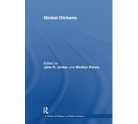 Global Dickens (A Library of Essays on Charles Dickens)
