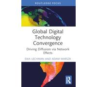 Global Digital Technology Convergence: Driving Diffusion via Network Effects (Routledge Focus on Business and Management)