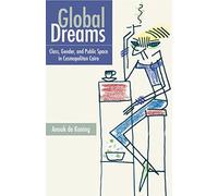 Global Dreams: Class, Gender, and Public Space in Cosmopolitan Cairo