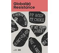 Global(e) Resistance: Catalogue de l'exposition