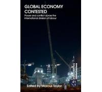 Global Economy Contested: Power and Conflict across the International Division of Labour: 1 (Rethinking Globalizations)