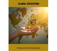 Global Education: A Practical Guide For World Schooling Families