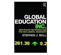 Global Education Inc.: New Policy Networks and the Neoliberal Imaginary