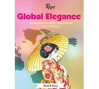 Global Elegance - Relaxing Coloring Book for Adults, Bold & Easy, One Sided pages - World Dresses: Celebration of culture, beauty, and tradition ... art of women’s fashion. (Eternal Grace)