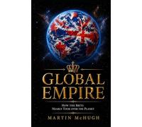 Global Empire: How the Brits nearly took over the Planet (SpaceBuggy History)