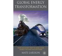 Global Energy Transformation: Four Necessary Steps to Make Clean Energy the Next Success Story