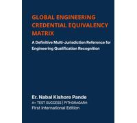 GLOBAL ENGINEERING CREDENTIAL EQUIVALENCY MATRIX: A Definitive Multi-Jurisdiction Reference for Engineering Qualification Recognition
