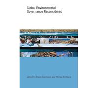 Global Environmental Governance Reconsidered (Earth System Governance: A Core Research Project of the International Human Dimensions Programme on Global Environmental Change)