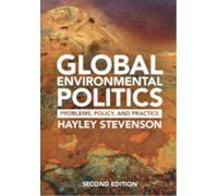 Global Environmental Politics : Problems, Policy, and Practice