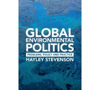 Global Environmental Politics: Problems, Policy and Practice