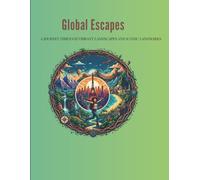 Global Escapes: A Journey Through Vibrant Landscapes and Iconic Landmarks - A Coloring Book for Adults: 50 Travel-Inspired Illustrations for ... Landmarks, Scenic Views and World Destination