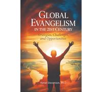 Global Evangelism in the 21st Century: Strategies, Challenges, and Opportunities