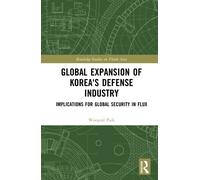 Global Expansion of Korea's Defense Industry : Implications for Global Security in Flux
