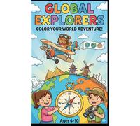 Global Explorers Color Your World Adventure: Unleash your creativity and relax your mind with this beautifully designed coloring book