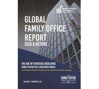 Global Family Office Report 2026 & beyond: A 360-Degree Deep Dive Outlook into the 2026 Private Wealth Landscape (Family Office Outlook Reports)