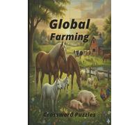 Global Farming: Dive into the Wonders of the World with this Crossword Book for Farmers, Ranchers, Adults, Students and Young Professionals.