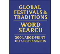 Global Festivals & Traditions Word Search: 200 Large-Print Puzzles for Adults & Seniors: Celebrate Global Holidays, Music, and Culture from Around the ... Word Search Puzzles for Every Season.