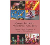Global Festivals Word Search Puzzle Book: Carnival, Diwali, Oktoberfest & More in 55 Word Puzzles (Travel & Culture Series)