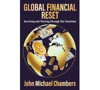 Global Financial Reset: Surviving and Thriving Through the Transition
