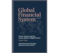 GLOBAL FINANCIAL SYSTEM: Power, Privacy, and the Human Stakes of Digital Finance: Evidence-driven look at how modern finance organizes power and ... Risk Management, and Compliance (GRC))