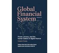 GLOBAL FINANCIAL SYSTEM: Power, Privacy, and the Human Stakes of Digital Finance: Evidence-driven look at how modern finance organizes power and ... Risk Management, and Compliance (GRC))