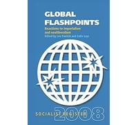 Global Flashpoints: Socialist Register 2008- Reactions to Imperialism and Neoliberalism