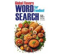 Global Flavors: Word Search Puzzles for Foodies: 55 International Cuisine Games for Food Lovers