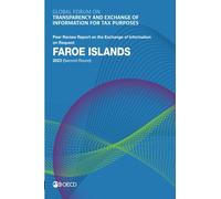 Global Forum on Transparency and Exchange of Information for Tax Purposes: Faroe Islands 2023 (Second Round): Peer Review Report on the Exchange of ... of Information for Tax Purposes peer reviews)