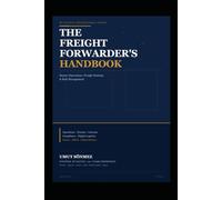 Global Freight Forwarding Guide: A Practical Blueprint for International Shipping, Logistics Management, and Supply Chain Operations (RF Nautix Professional Series)
