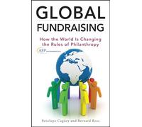 Global Fundraising: How the World is Changing the Rules of Philanthropy: 205 (The AFP/Wiley Fund Development Series)