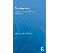 Global Gambling: Cultural Perspectives on Gambling Organizations: 8 (Routledge Advances in Criminology)