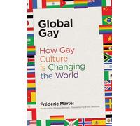 Global Gay - How Gay Culture Is Changing the World