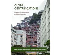 Global gentrifications: Uneven Development and Displacement
