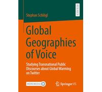 Global Geographies of Voice: Studying Transnational Public Discourses about Global Warming on Twitter