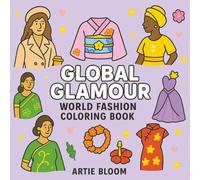Global Glamour - A World Fashion Coloring Book of Elegant Dresses and Cultural Styles: Explore classic and vintage fashion coloring pages inspired by ... stylish outfits, and traditional beauty.