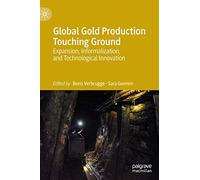 Global Gold Production Touching Ground: Expansion, Informalization, and Technological Innovation