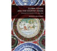 Global Goods and the Country House: Comparative Perspectives, 1650-1800