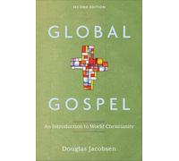 Global Gospel, 2nd ed.: An Introduction to World Christianity