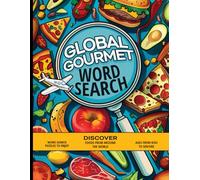 Global Gourmet Word Search: Discover World Cuisines, Ingredients, and Culinary Traditions Through Fun Puzzles